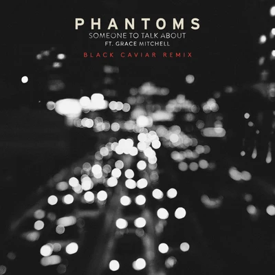 Phantoms Someone To Talk About (Black Caviar Remix)