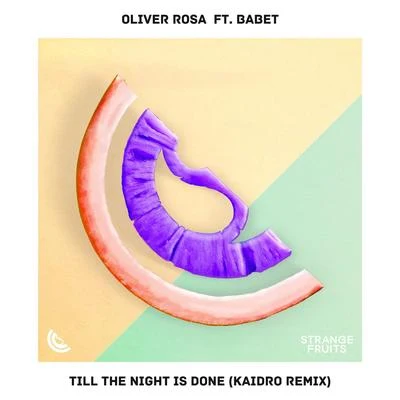 Oliver Rosa/Babet Till The Night Is Done [Kaidro Remix]