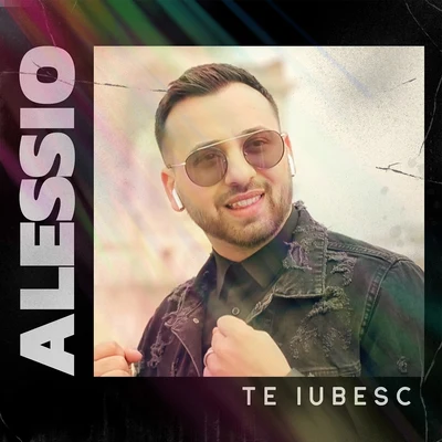 Alessio Te Iubesc