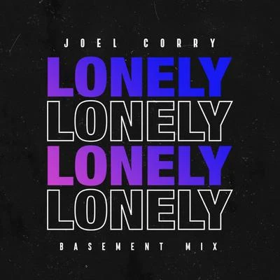 Joel Corry Lonely (Basement Mix)