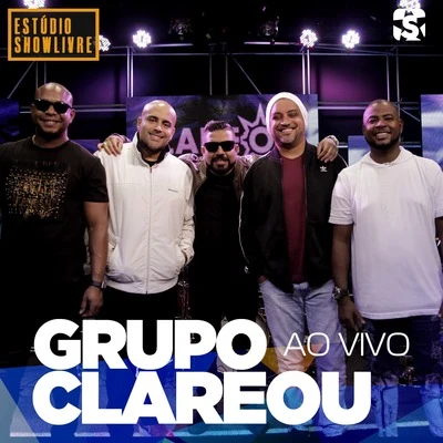 Grupo Clareou Grupo Clareou no Estúdio Showlivre (Ao Vivo)