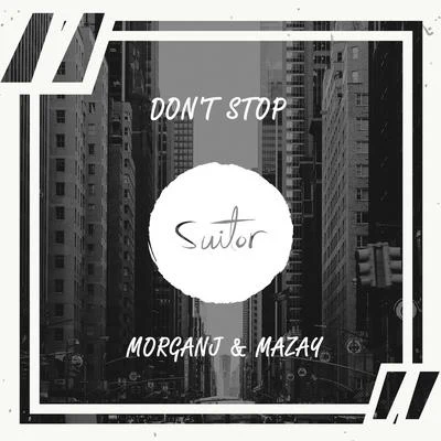 MorganJ/Mazay Dont Stop