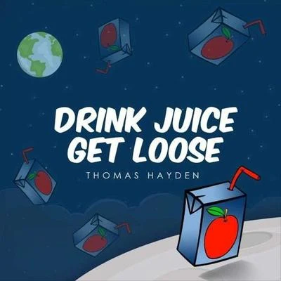 Thomas Hayden Drink Juice, Get Loose