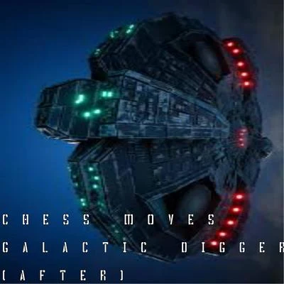 Chess Moves Galactic Digger (After)