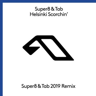 Super8 & Tab Helsinki Scorchin (Super8 & Tab 2019 Mix)