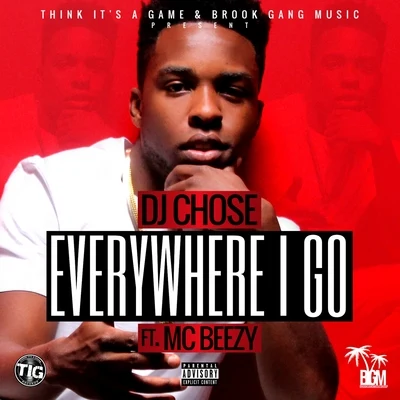 DJ Chose Everywhere I Go (feat. MC Beezy) - Single