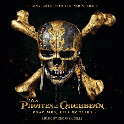 Geoff Zanelli Pirates of the Caribbean: Dead Men Tell No Tales (Original Motion Picture Soundtrack)