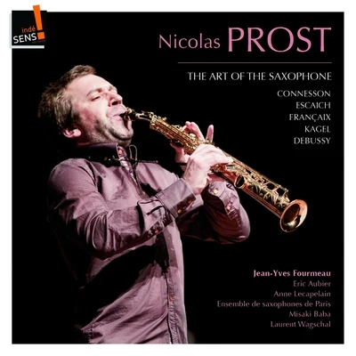 Nicolas Prost The Art of the Saxophone: Nicolas Prost