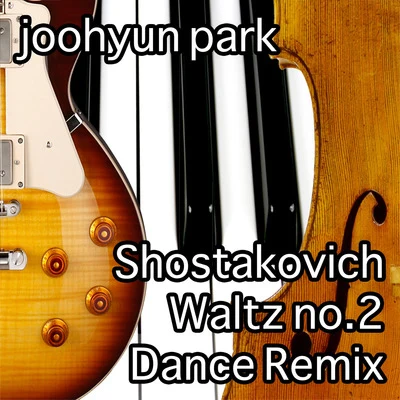 Joohyun Park Shostakovich - Dance Remix of Waltz No.2 from suite for Variety Orchestra (feat. Max Blomgren, Peggy Baldwin & Justin Smith)