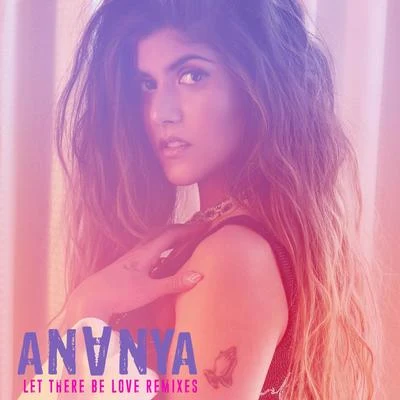 Ananya Birla Let There Be Love - Remixes