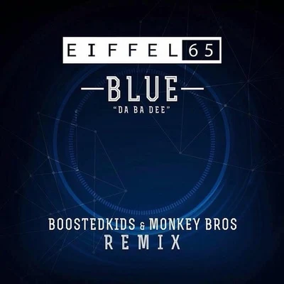 Monkey Bros/BOOSTEDKIDS Blue (Da Ba Dee) [Boostedkids & Monkey Bros Remix]