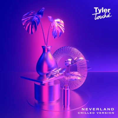 Tyler Touché Neverland (Chilled Version)