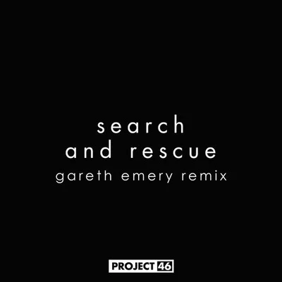 Project 46 Search And Rescue (Gareth Emery Remix)