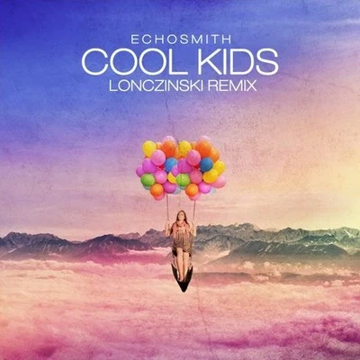 Lonczinski/Echosmith Cool Kids (Lonczinski Remix)