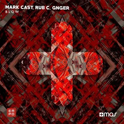 Mark Cast/Rub C/GNGER Blow