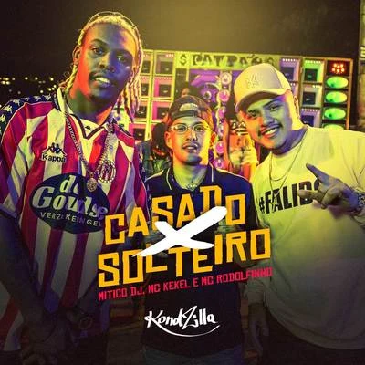 MC Kekel/Mc Rodolfinho/Mitico DJ Casado X Solteiro