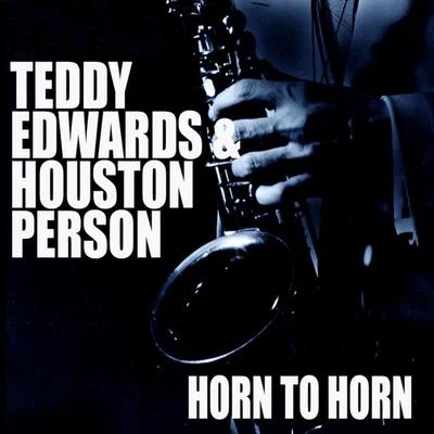 Teddy Edwards/Houston Person Horn To Horn