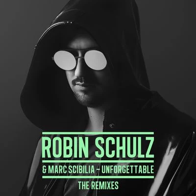 Marc Scibilia/Robin Schulz Unforgettable (The Remixes)