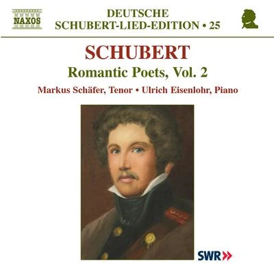 Markus Schäfer SCHUBERT, F.: Lied Edition 25 - Romantic Poets, Vol. 2