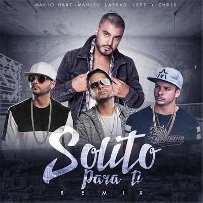 Less y Chris/Manuel Larrad/Mario Hart Solito para Ti (Remix) [feat. Mario Hart & Less y Chris]