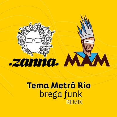 DJ Mam/Zanna Tema Metrô Rio (Brega Funk Remix)