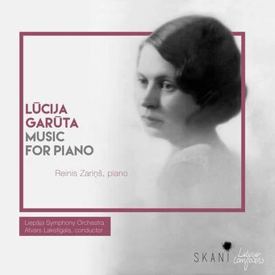 Reinis Zarins/Liepaja Symphony Orchestra/Atvars Lakstigala Lūcija Garūta: Music for Piano