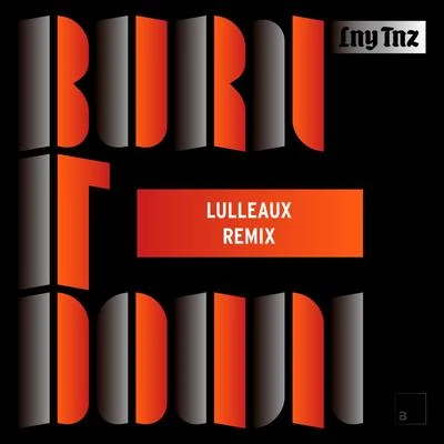 Lulleaux/LNY TNZ Burn It Down (Lulleaux Remix)