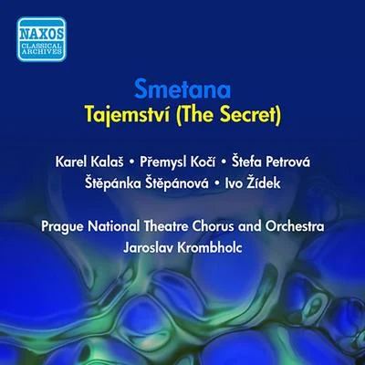 Jaroslav Krombholc SMETANA, B.: Secret (The) [Opera] (Koci, Kalas, Stepanova, Krombholc) (1954)