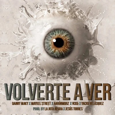 Maykel Street/Danny Maky/Aaronmdrz/Yacko Velásquez/VC可& Volverte a Ver