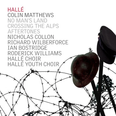 Hallé/Nicholas Collon/Colin Matthews Colin Matthews: no Mans land