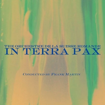 The Orchestre De La Suisse Romande/Ernest Ansermet/Ursula Buckel In Terra Pax