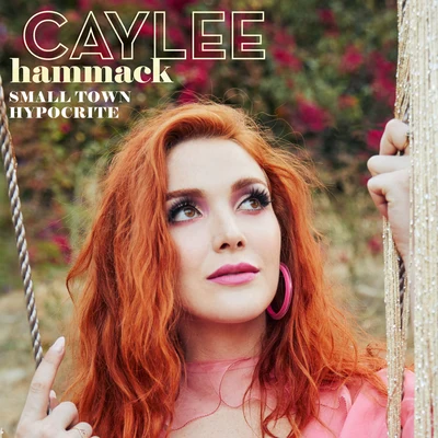 Caylee Hammack Small Town Hypocrite