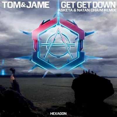 Tom &amp; Jame Get Get Down (Asketa & Natan Chaim Remix)