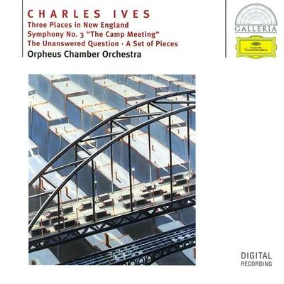 Orpheus Chamber Orchestra Ives: Three Places in New England; Symphony No.3; The Unanswered Question; A Set of Pieces