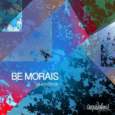 Be Morais Whisper EP