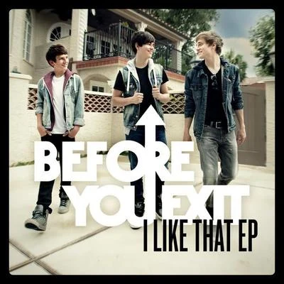 Before You Exit I Like That