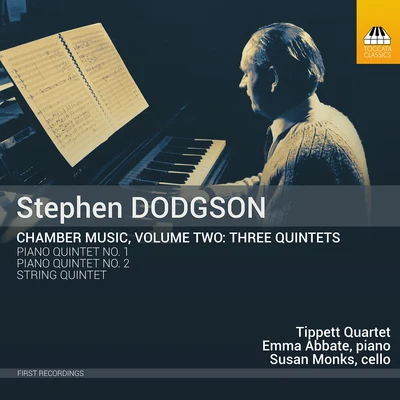 Tippett Quartet DODGSON, S.: Chamber Music, Vol. 2 - 3 Quintets (Abbate, Monks, Tippett Quartet)