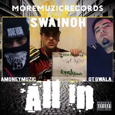 AMONEYMUZIC All In (feat. Swainoh & OT Gwala)