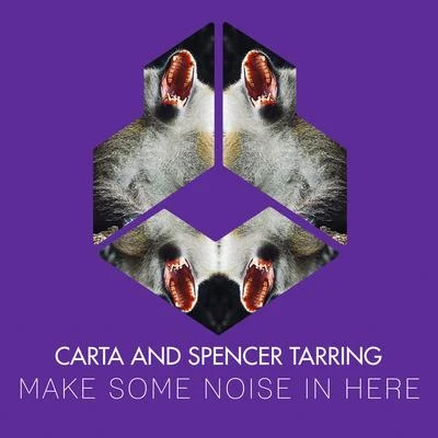 Carta/SPENCER TARRING Make Some Noise In Here