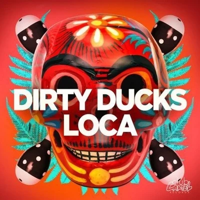 Dirty Ducks Loca (Original Mix)