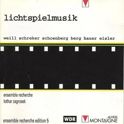 Lothar Zagrosek/Ensemble Recherche Berg, Eisler, Hauer, Schoenberg, Schrecker, Weill: Lichtspielmusik