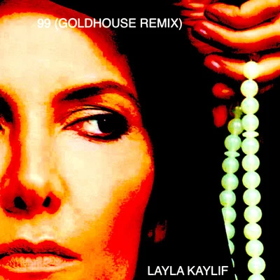 Goldhouse/Layla Kaylif 99 (Goldhouse Remix)