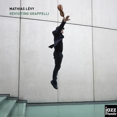 Mathias Levy Revisiting Grappelli