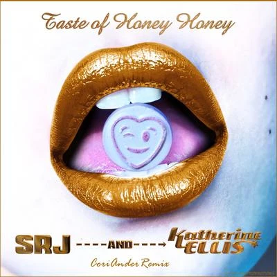 SRJ/Katherine Ellis Taste of Honey Honey (Coriander Remix)