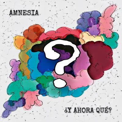 Amnesia Y Ahora Qué?