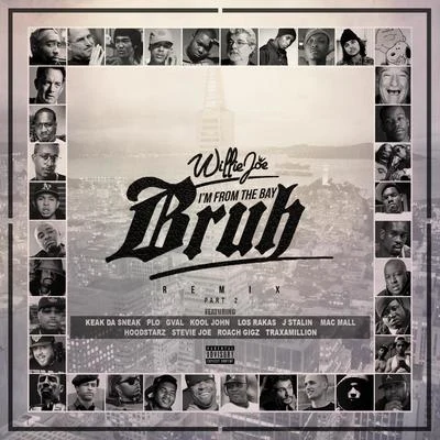 Willie Joe Im From The Bay Bruh (feat. Keak Da Sneak, Los Rakas, Kool John, Roach Gigz, HBK P-Lo, J. Stalin, Traxamillion, The Hoodstarz, G-Val, Stevie Joe