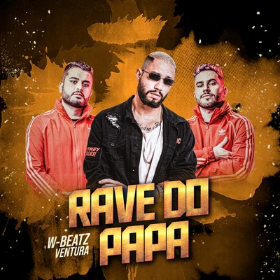 Ventura/Dj W-Beatz Rave do Papa - Deluxe (Remix)