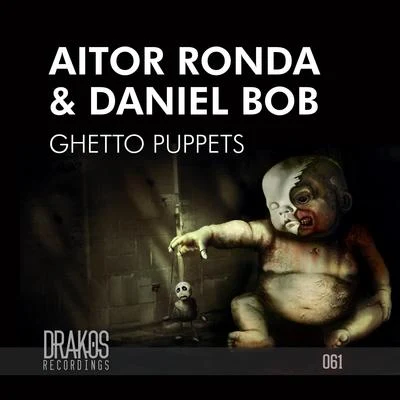 Daniel Bob/Aitor Ronda Ghetto Puppets