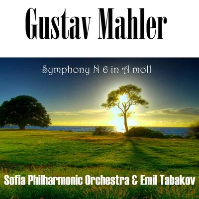 Sofia Philharmonic Orchestra Gustav Mahler: Symphony No 6 in A moll, Tragische