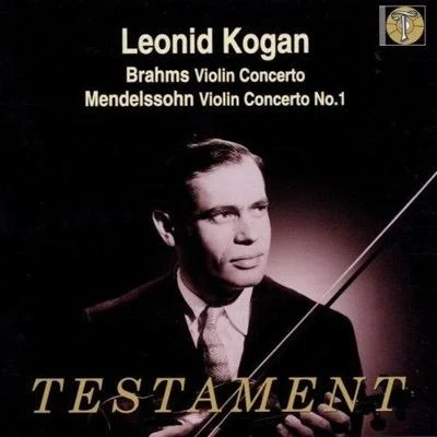 Leonid Kogan Brahms: Violin Concerto; Mendelssohn: Violin Concerto No. 1